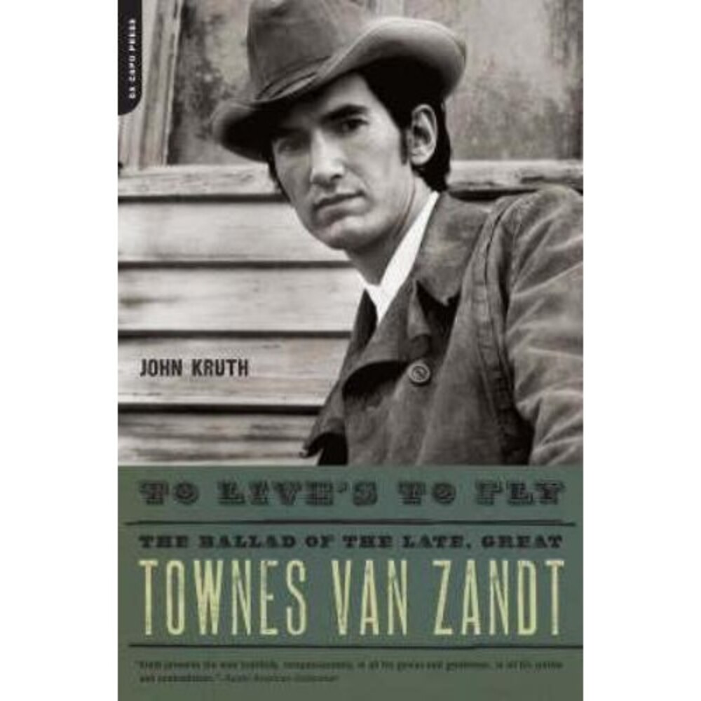 To Live's to Fly: The Ballad of the Late, Great Townes Van Zandt